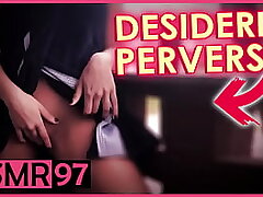 Perverse desire - Italian ASMR dialogues